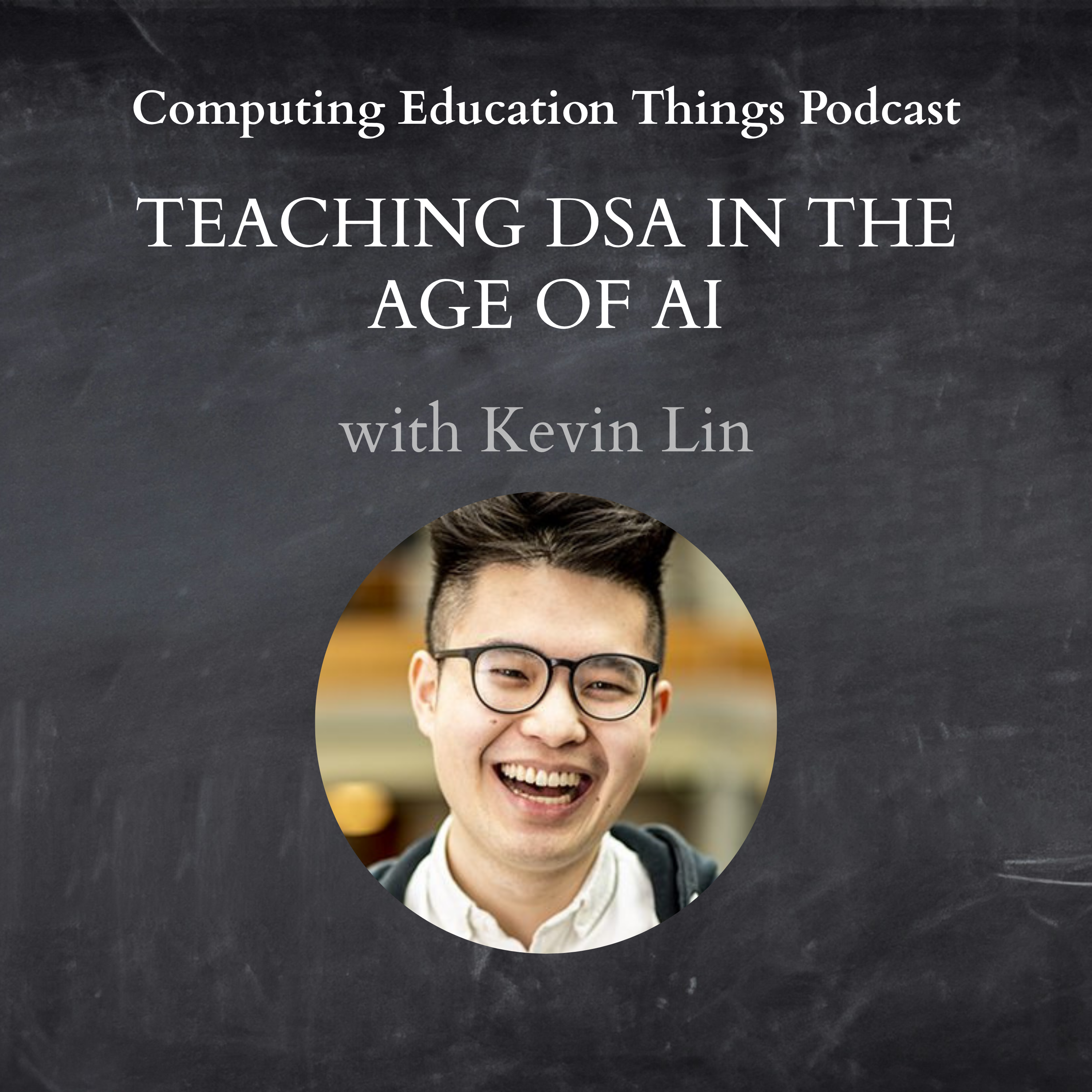 Teaching DSA in the Age of AI with Kevin Lin