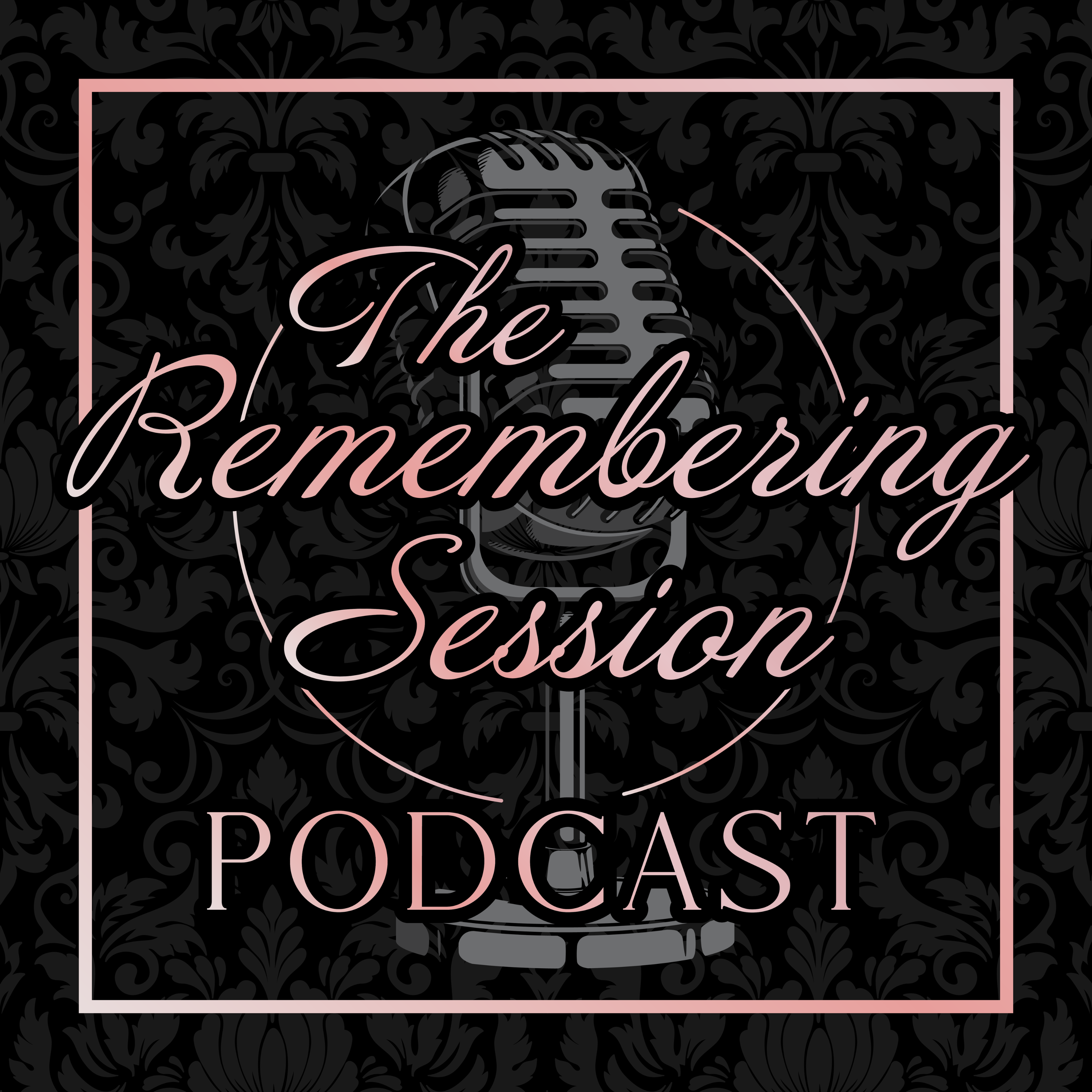 The Remembering Session Podcast