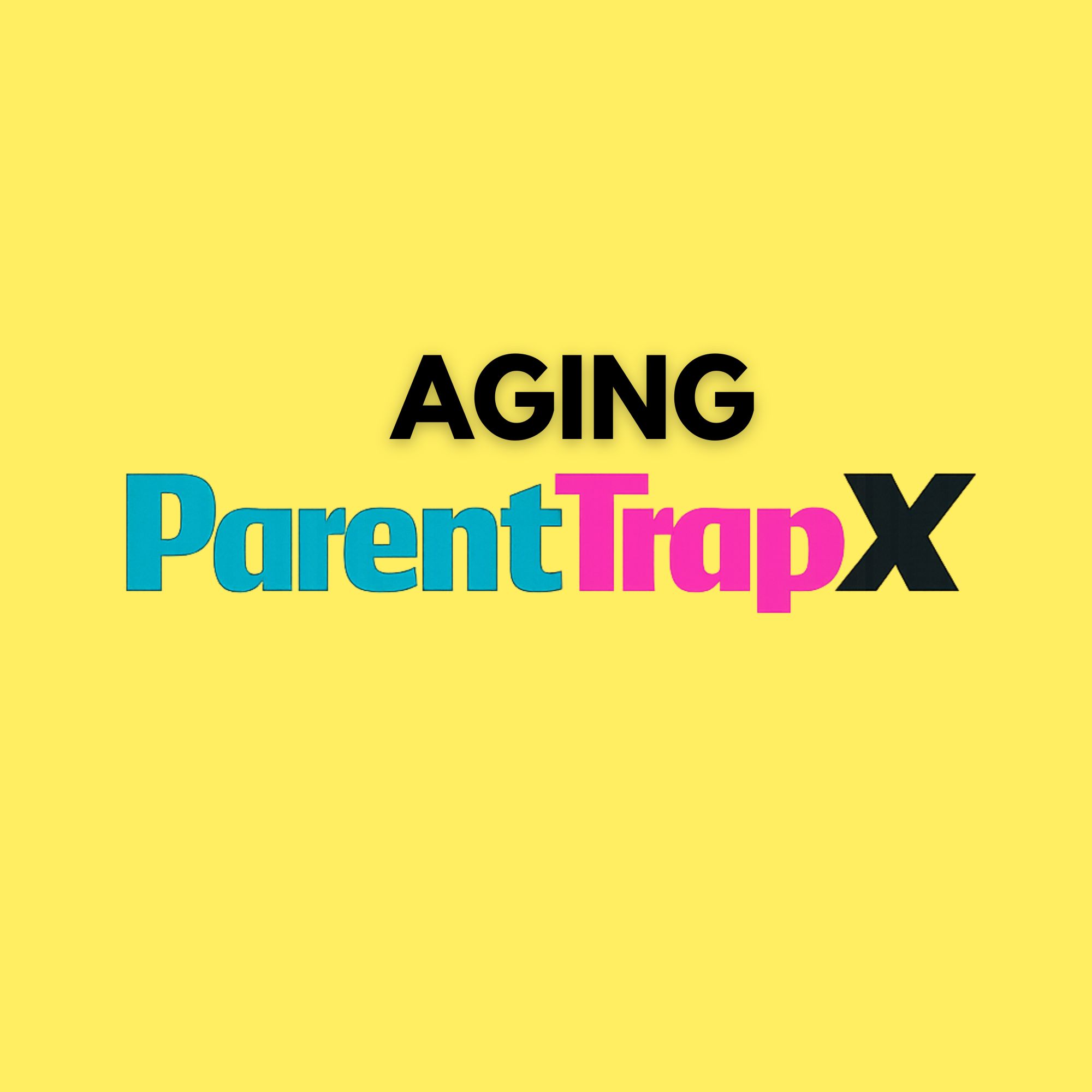 Aging Parent TrapX