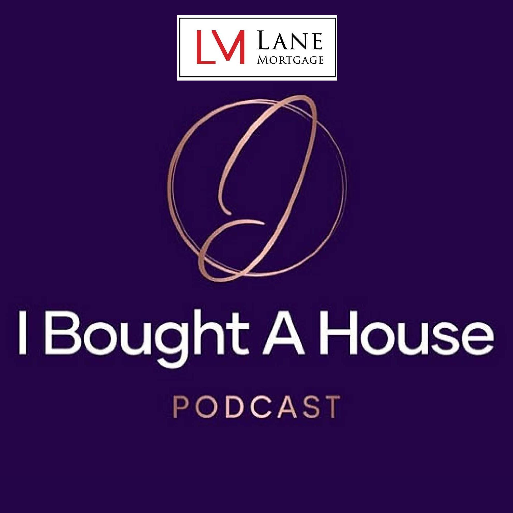 I Bought A House Podcast