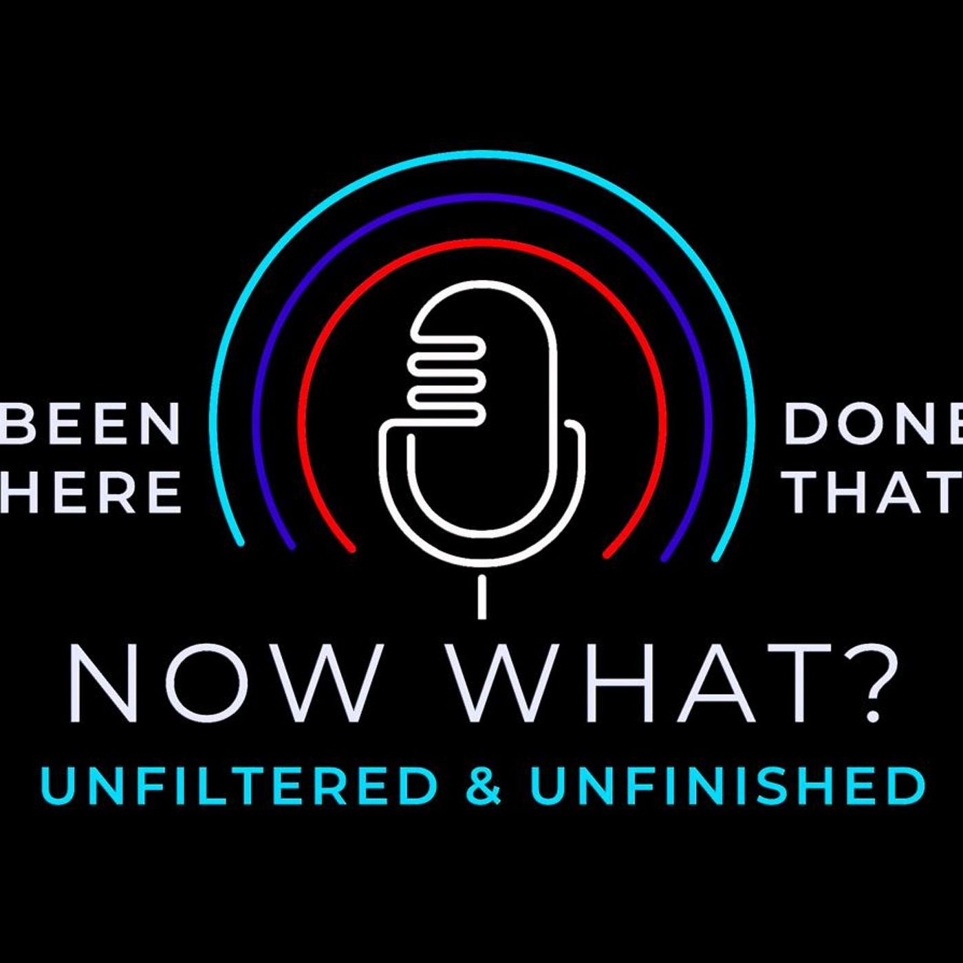 Been there, done that, now what? podcast artwork