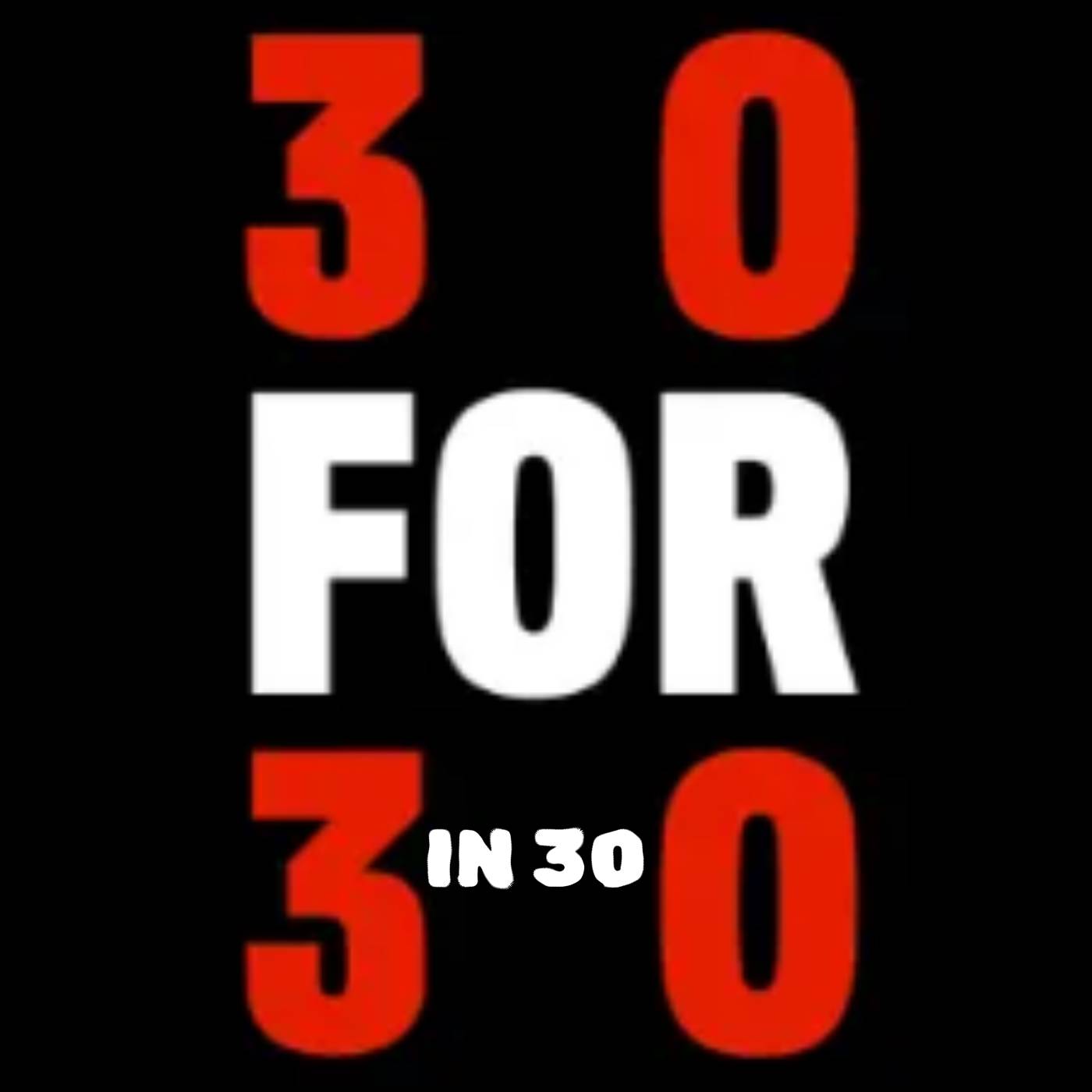 Thirty For Thirty in Thirty podcast artwork