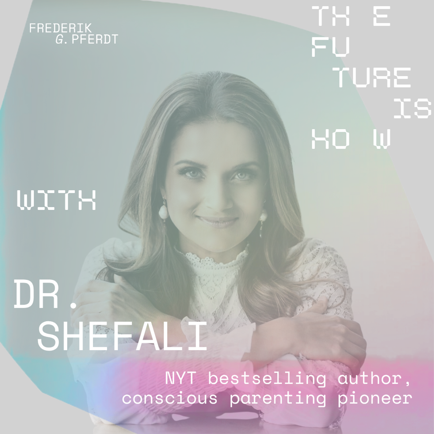 How to Stop Passing Your Past On to Your Kids | Conscious Parenting Pioneer Dr. Shefali