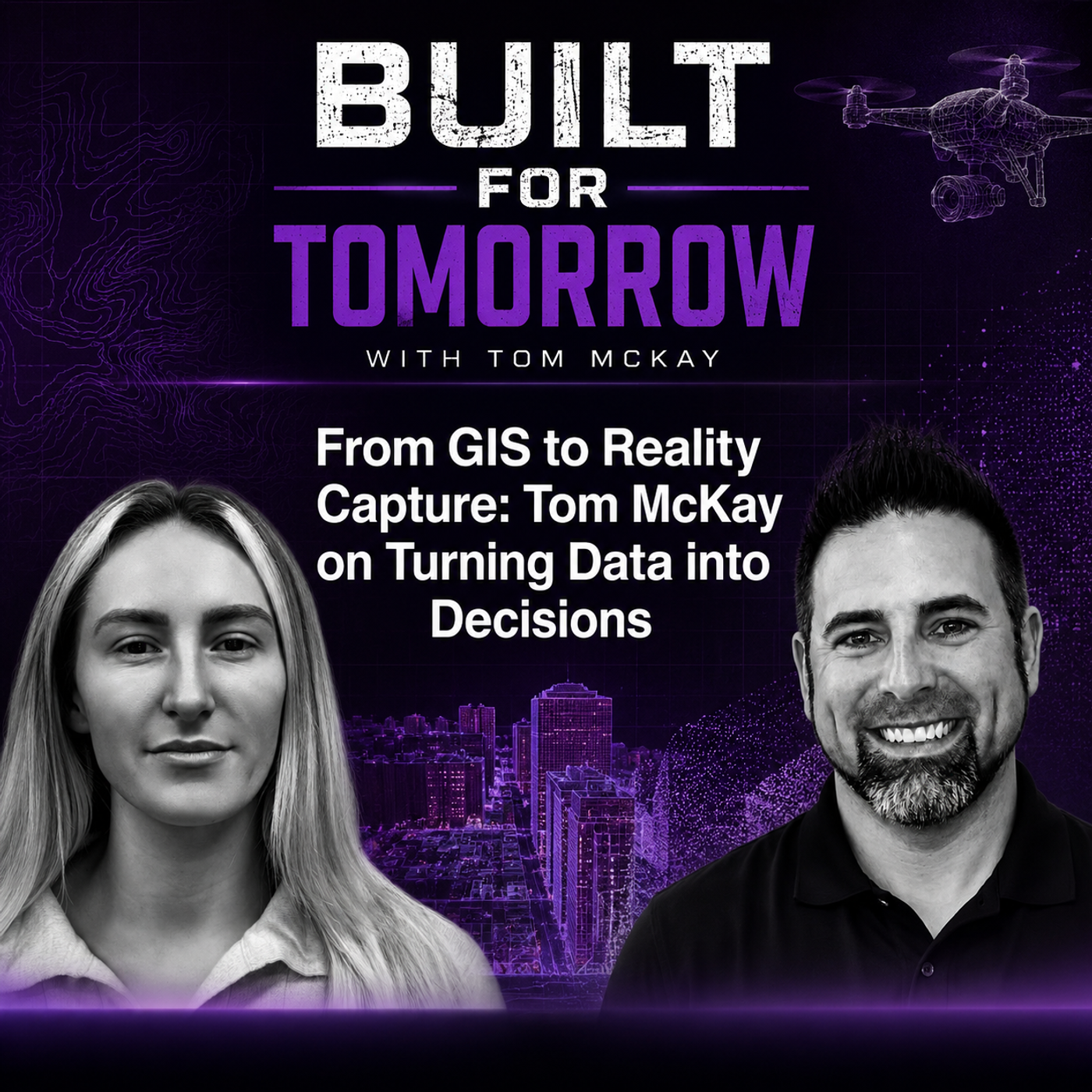 From GIS to Reality Capture: Tom McKay on Turning Data into Decisions  episode artwork