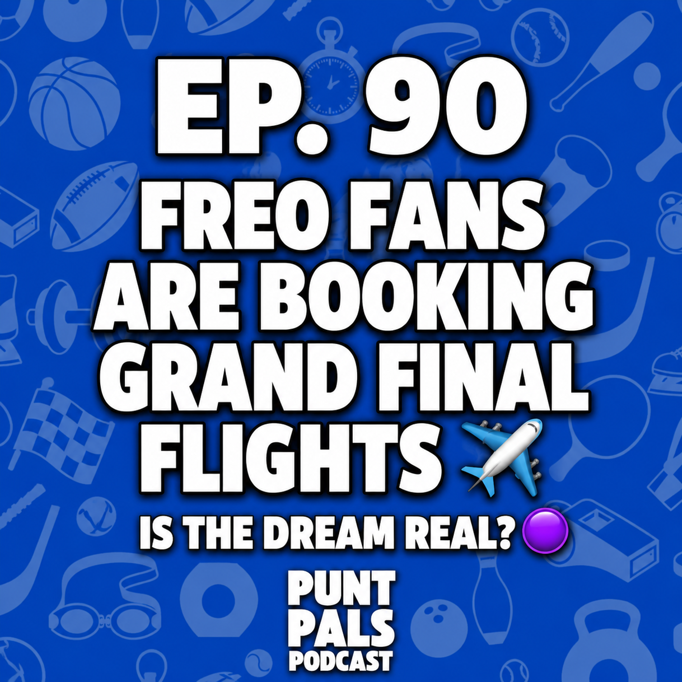 "Freo Fans Are Already Booking Grand Final Flights — Is The Dream Real?" episode artwork