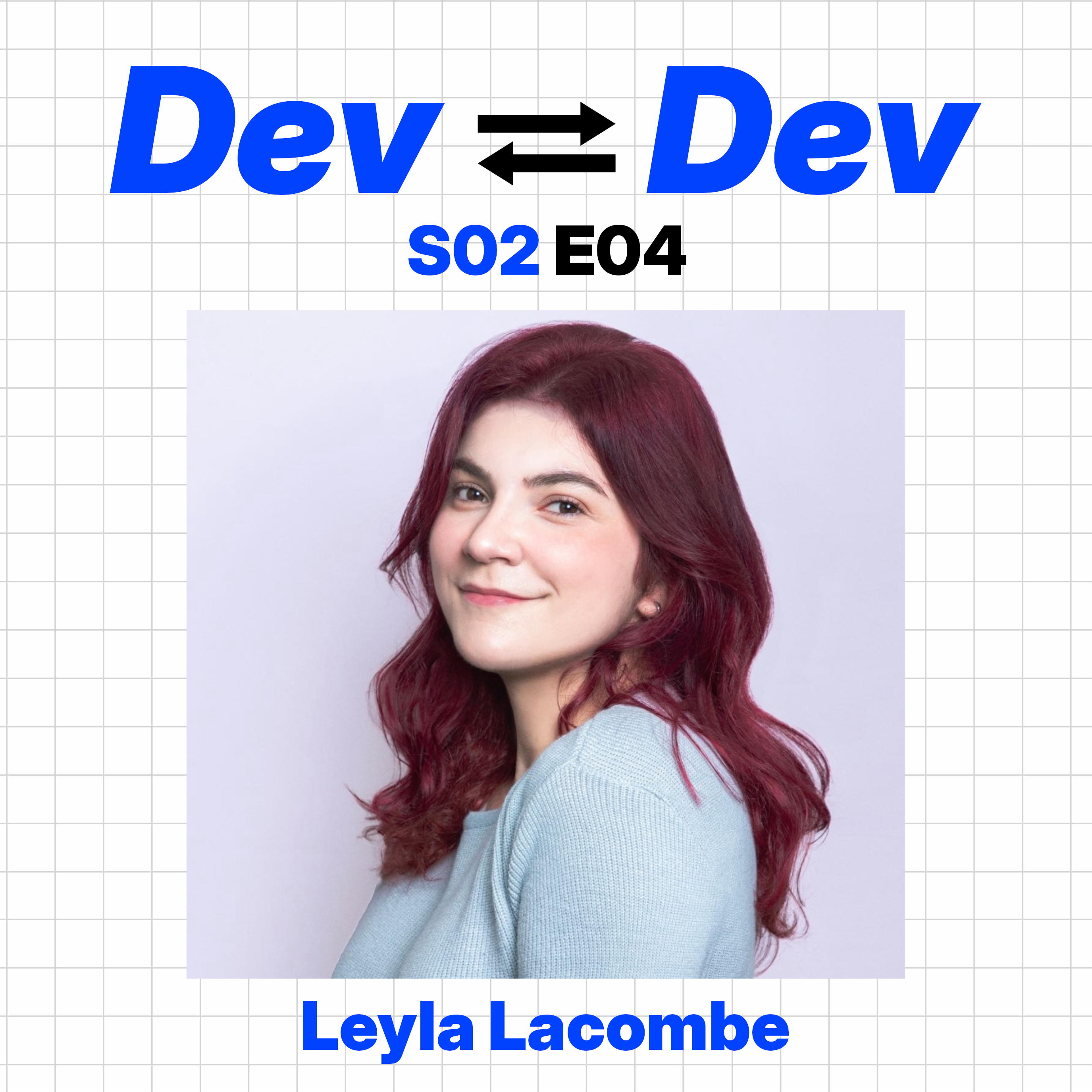 Dev to Dev S02 E04 - Leyla Lacombe