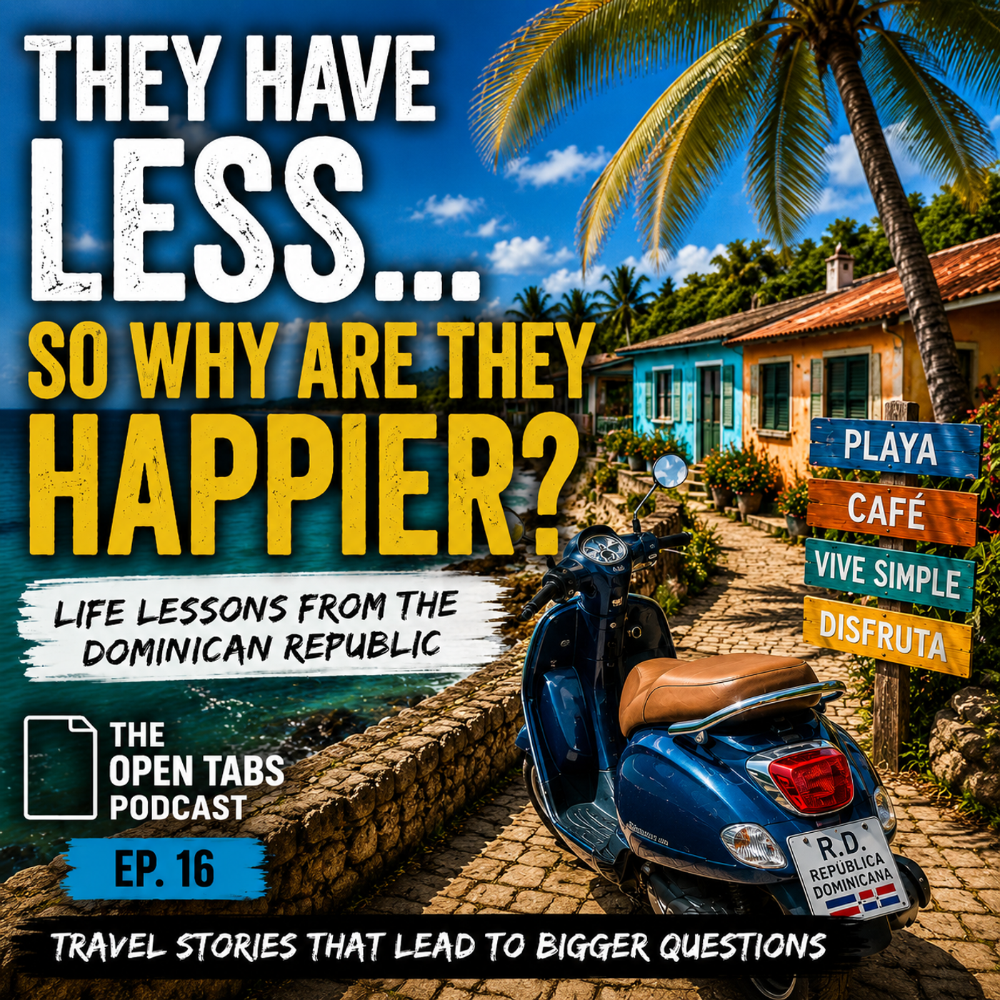 What the Dominican Republic Taught Us About Happiness | Open Tabs Podcast Ep. 16 episode artwork