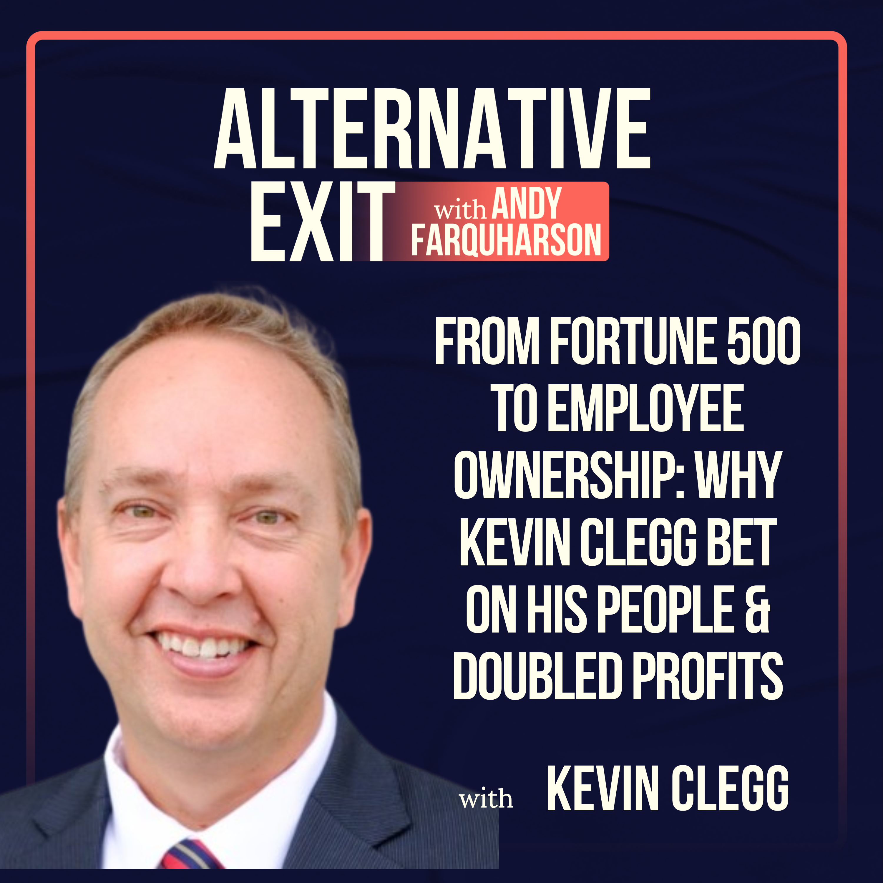 Alternative Exit #62 | From Fortune 500 to EO: why Kevin Clegg bet on his people & doubled profits