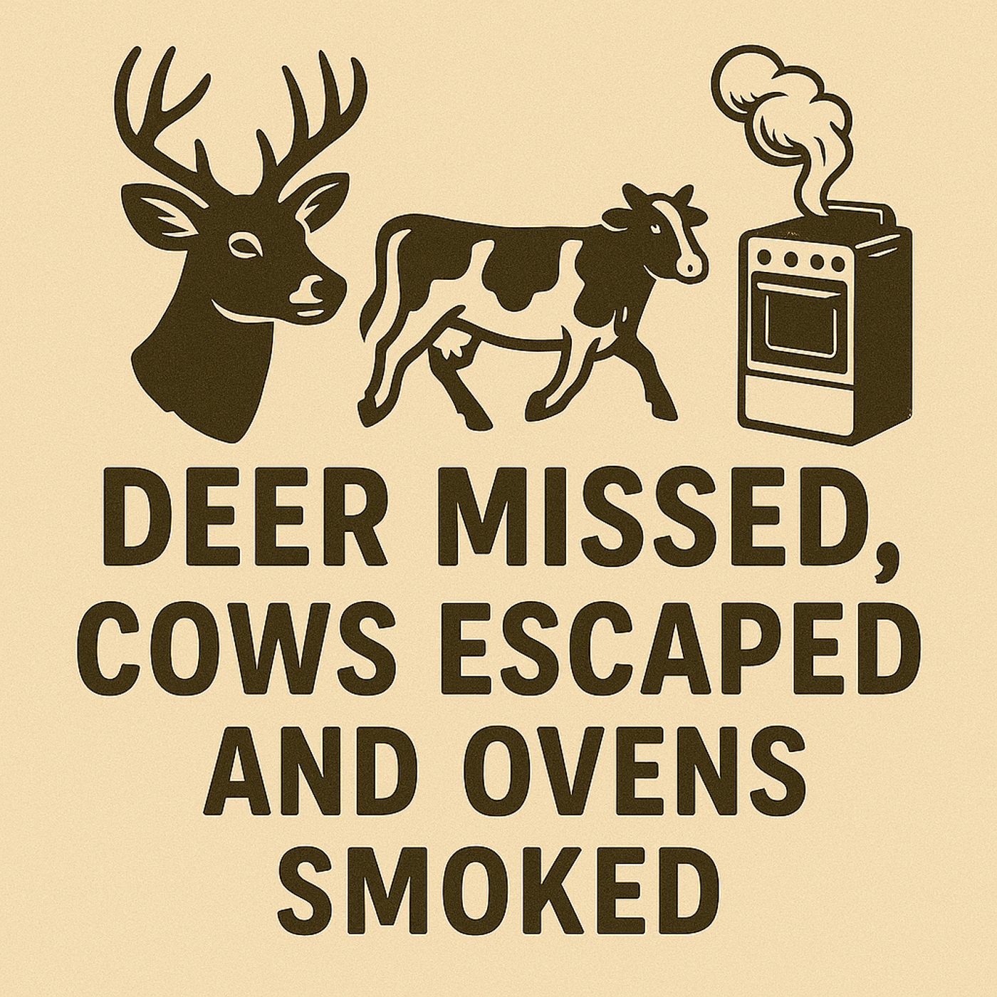 Deer Missed, Cows Escaped, and Ovens Smoked episode artwork