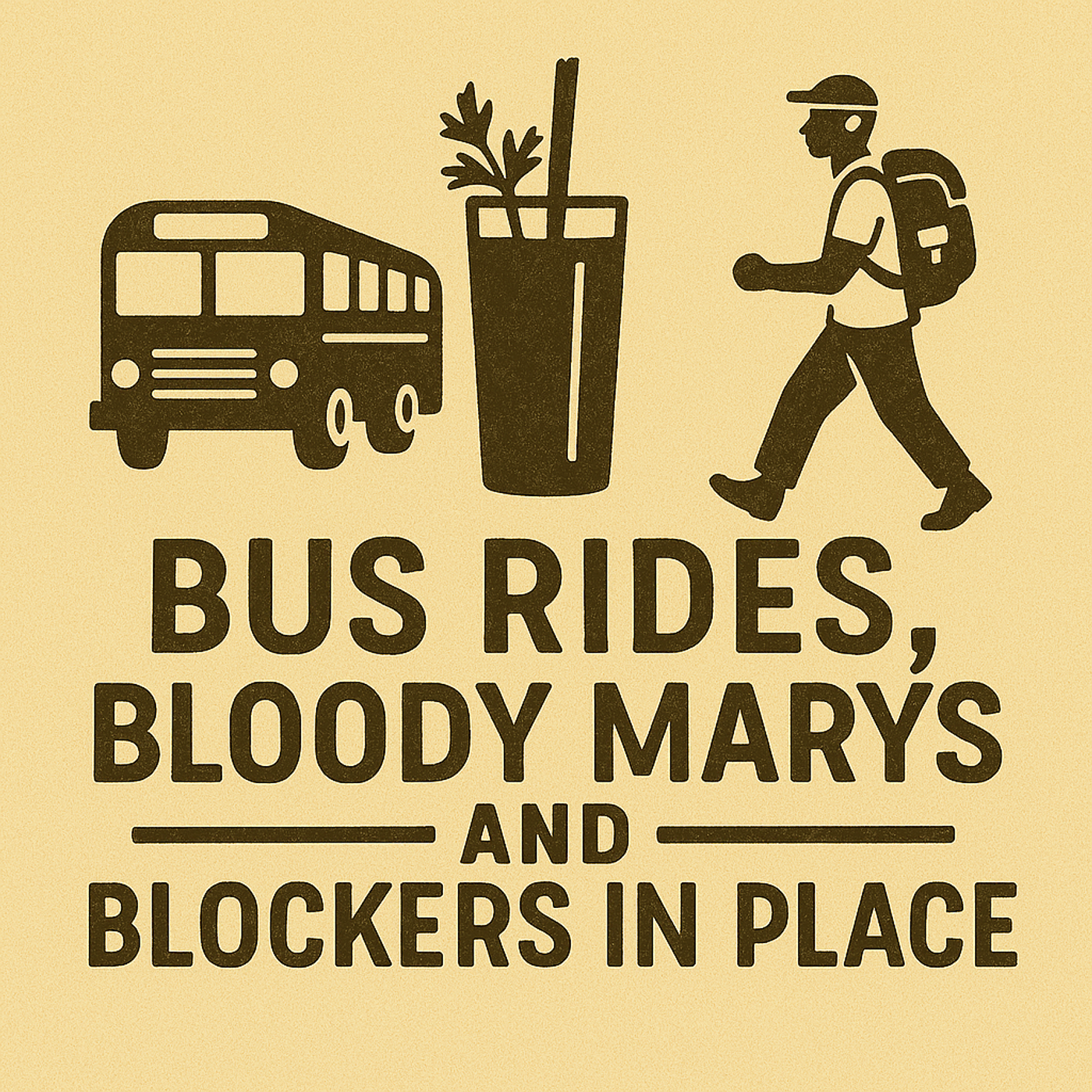Bus Rides, Bloody Marys, and Blockers in Place episode artwork