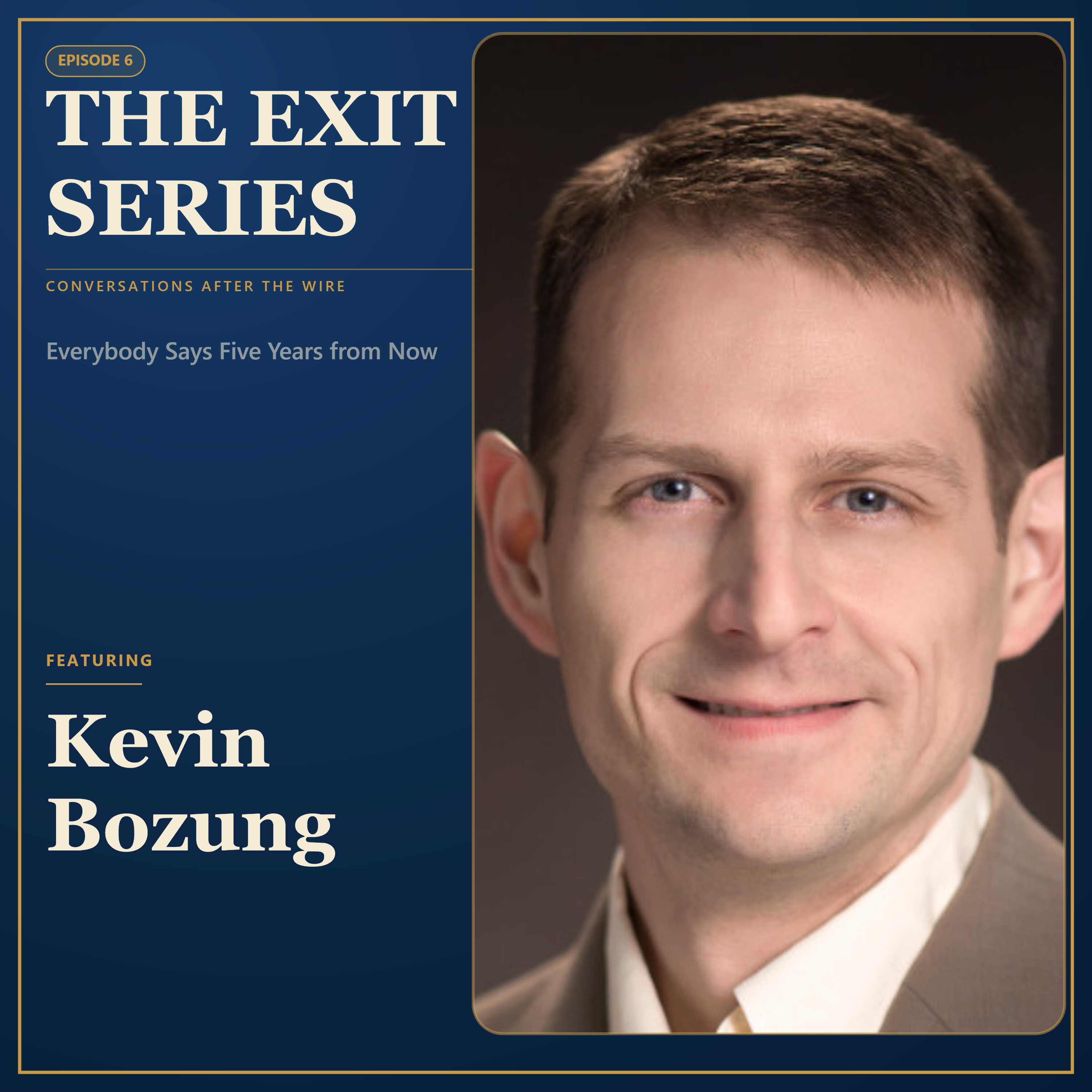 Ep. 6 Everybody Says Five Years From Now Featuring: Kevin Bozung episode artwork