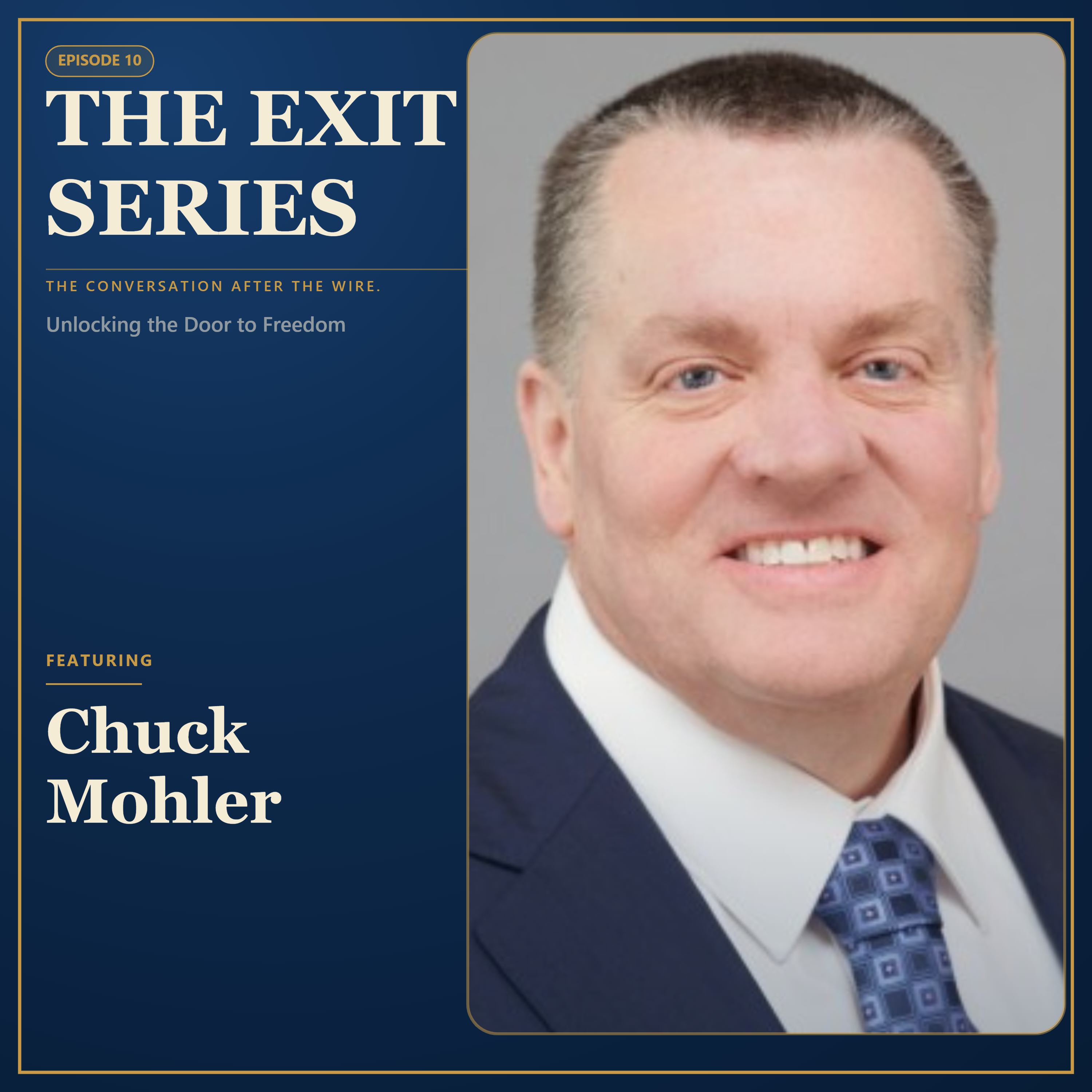 Ep. 10 Unlocking the Door to Freedom Featuring: Chuck Mohler episode artwork