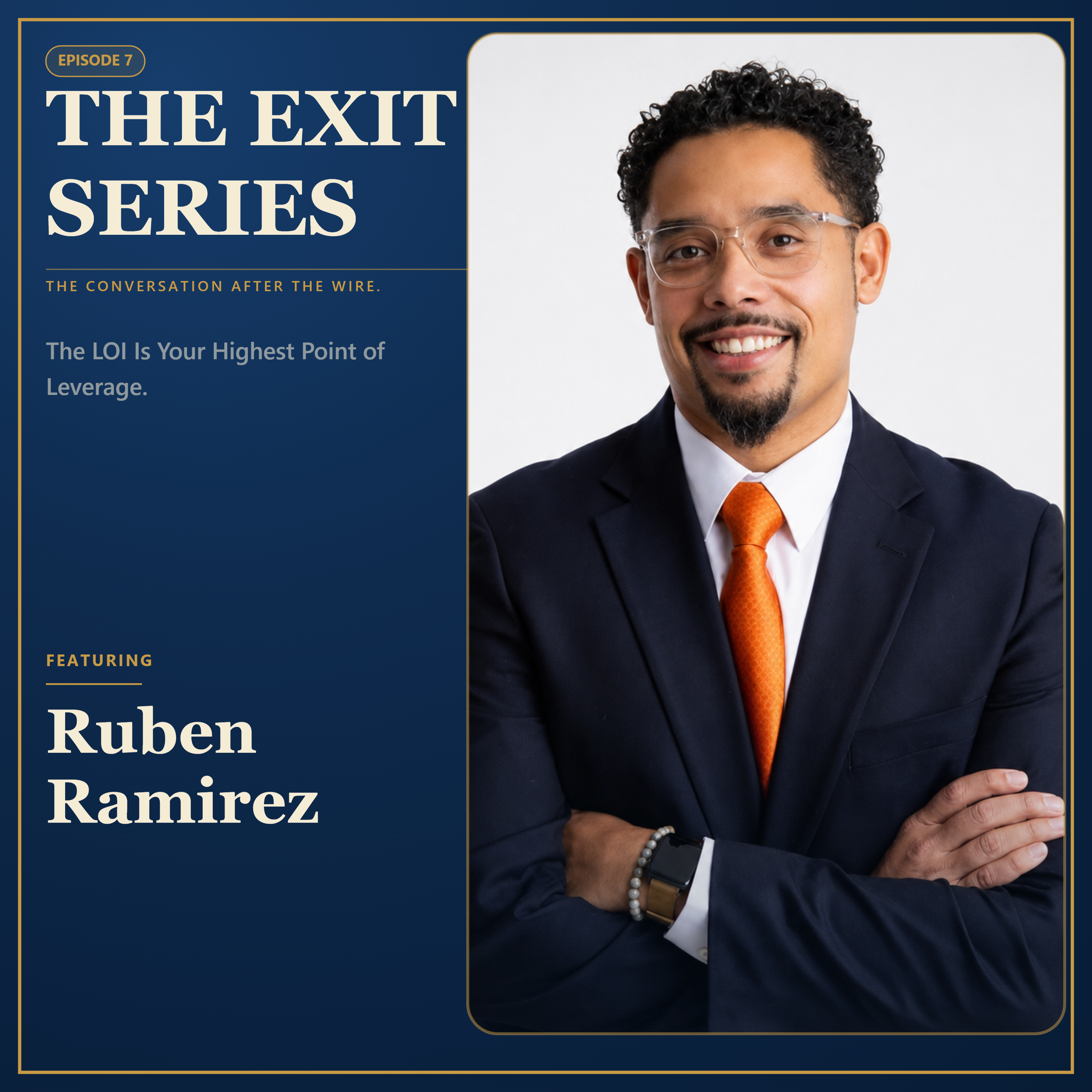 Ep. 7 The LOI Is Your Highest Point Of Leverage. Featuring: Ruben Ramirez episode artwork